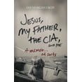 thumbnail image 1 of Jesus, My Father, the Cia, and Me: A Memoir. . . of Sorts, (Paperback), 1 of 1