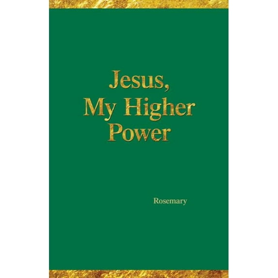 Jesus, My Higher Power