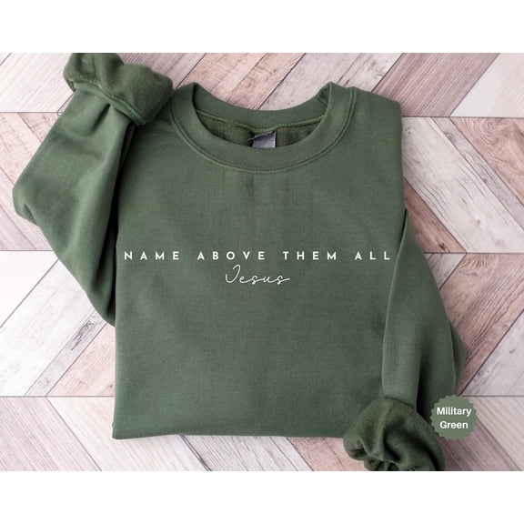 Jesus Name Above Them All Sweatshirt, 2 Isaiah 41:10, Women's Christian Crewneck, Jesus Tee, Faith Shirt, Bible Verse Sweatshirt, Religious, F1374