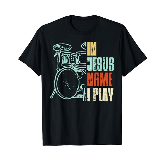 Jesus Name I Play Drums God Drumming Music Christian Drummer T-Shirt