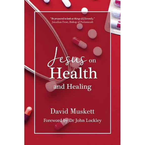 Jesus On Health And Healing