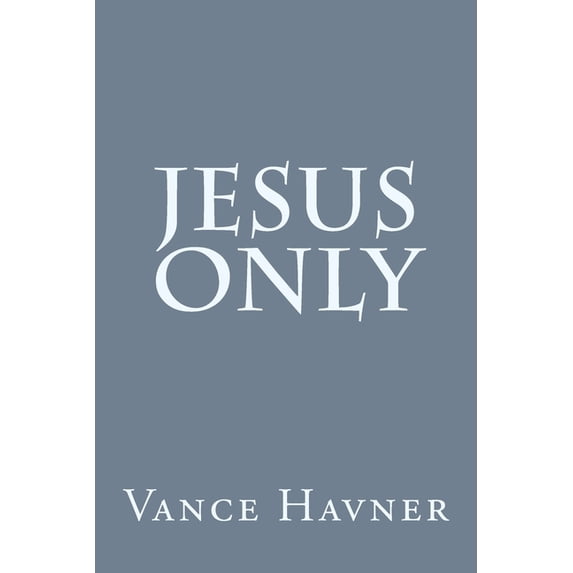 Jesus Only, (Paperback)