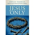 thumbnail image 1 of Jesus Only: Rediscovering the Passion of Primitive Godliness (Paperback), 1 of 2