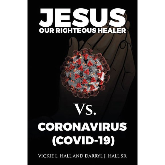 Jesus Our Righteous Healer Vs. Coronavirus (Covid-19)
