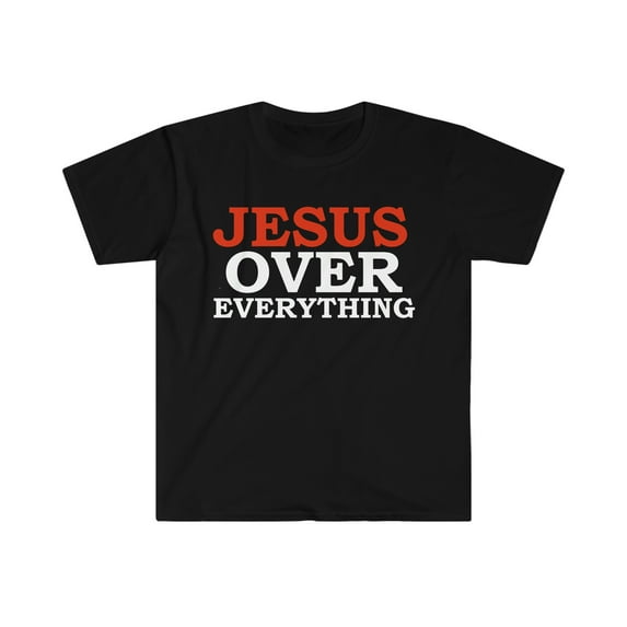 Jesus Over Everything Unisex T-shirt S-3XL God Jesus Follower Christian