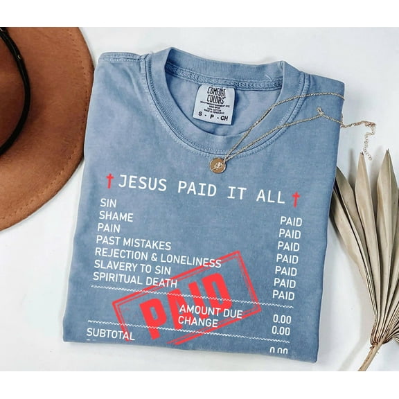 Jesus Paid It All Comfort Colors Christian T-Shirt – Funny Religious Saying Tee
