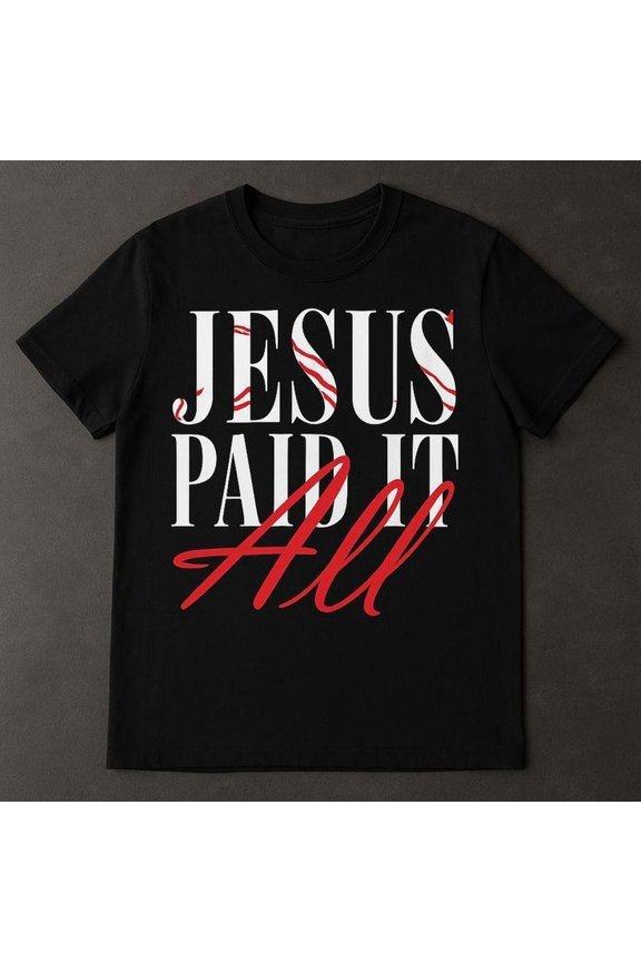 Jesus Paid It All S1Hirt - CH1Ristian T-S1Hirt, B1Old Faith Graphic T1EE, Inspirational Religious Top