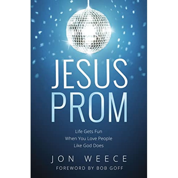 Pre-Owned Jesus Prom: Life Gets Fun When You Love People Like God Does, 9781400206902, 1400206901, Paperback,