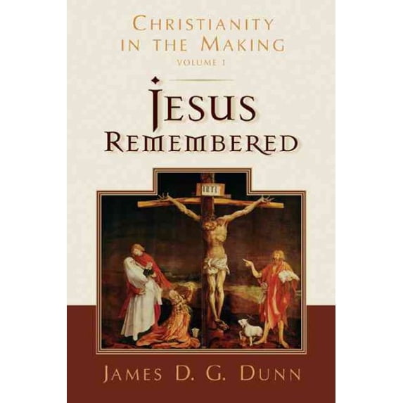 Jesus Remembered : Christianity in the Making, Volume 1 (Hardcover)