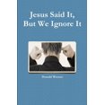 thumbnail image 1 of Jesus Said It, But We Ignore It, (Paperback), 1 of 1