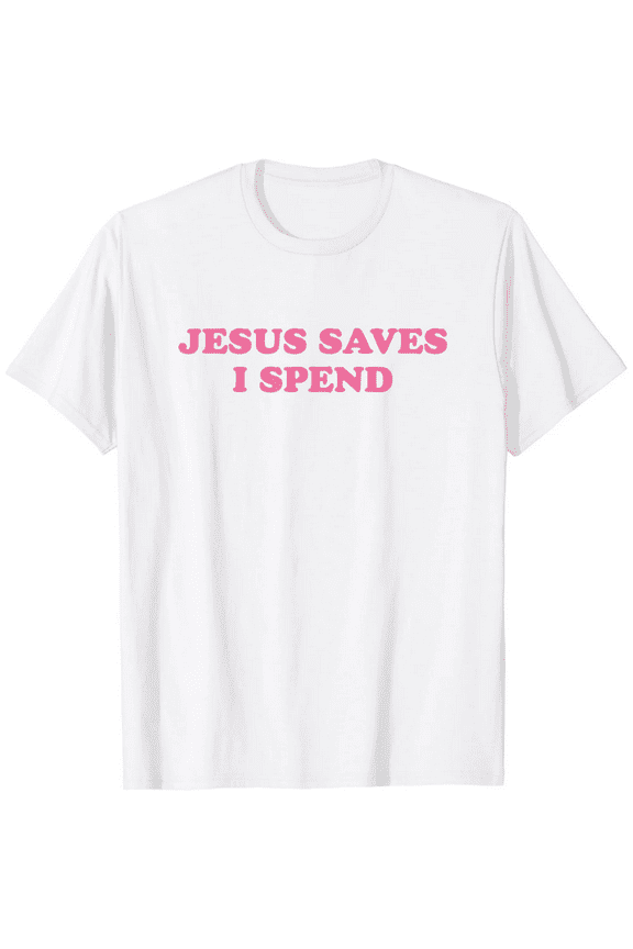 Jesus Save I Spend, Meme Funny T-Shirt100% cotton