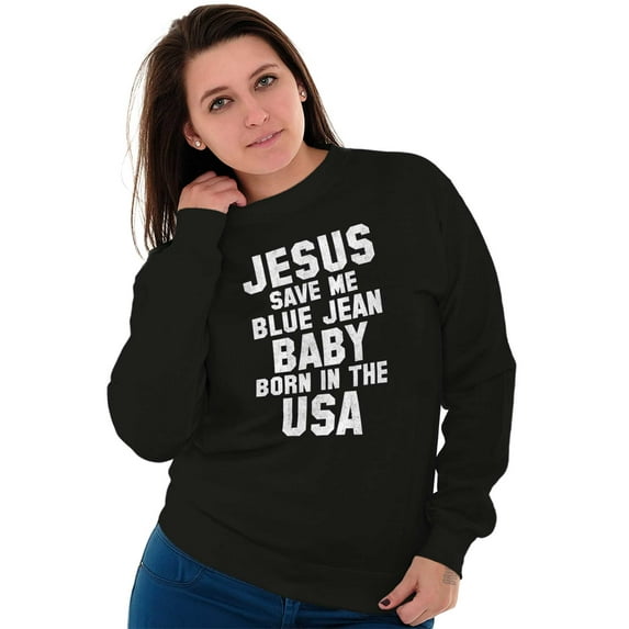 Jesus Save Me Baby Born in the USA Sweatshirt for Men or Women Brisco Brands S