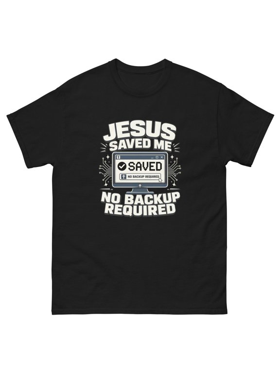 Jesus Saved Me No Backup Required Gamer Tech Black Christian Trendy T-Shirt, Size S-5XL