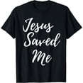 thumbnail image 1 of Jesus Saved Me Tshirt, 1 of 3