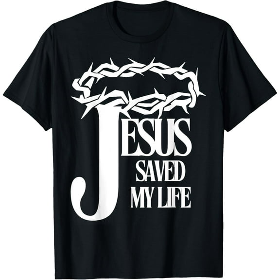 Jesus Saved My Life Christian Cross Thorns Crown Thankful Funny Creative Graphic T-Shirt