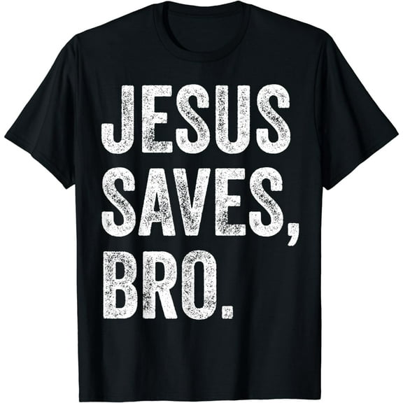 Jesus Saves Bro Christian Women Men Kids Girls Boys T-Shirt