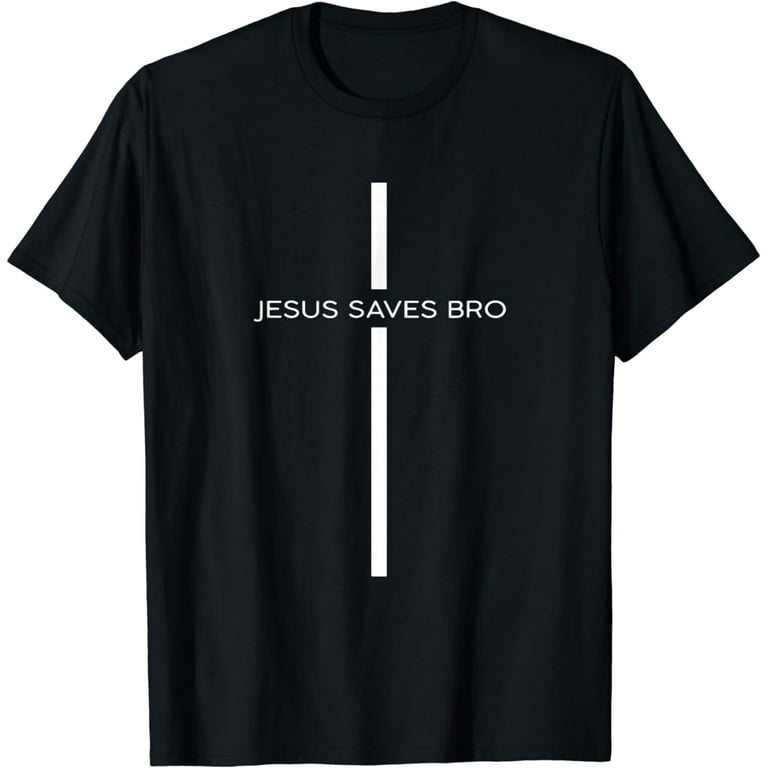 Jesus Saves Bro T-Shirt Christian Religion Gift Shirt Jesus Saves Bro T-Shirt Christian Religion Gift Shirt