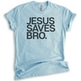 thumbnail image 1 of Jesus Saves Bro Shirt, Unisex Women's Men's Shirt, Religious Shirt, Christian T-shirt, Faith Shirt, Heather Light Blue, Medium, 1 of 6
