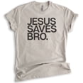thumbnail image 1 of Jesus Saves Bro Shirt, Unisex Women's Men's Shirt, Religious Shirt, Christian T-shirt, Faith Shirt, Light Silk Gray, X-Small, 1 of 6