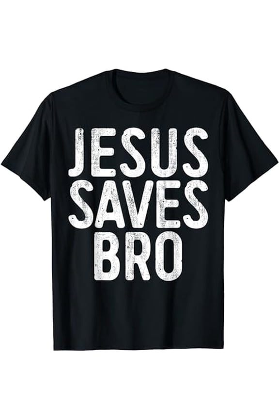 Jesus Saves Bro T-Shirt Christian Religion Shirt T-Shirt
