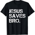 thumbnail image 1 of Jesus Saves Bro - Vintage Funny Christian Religion T-Shirt, 1 of 3