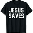thumbnail image 1 of Jesus Saves Christian Faith Trust In God Lord Christ Funny Creative Graphic T-Shirt, 1 of 3