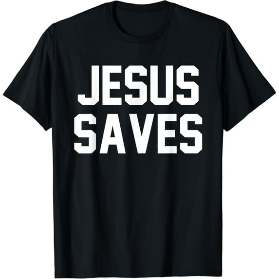 Jesus Saves Christian Faith Trust In God Lord Christ Funny Creative Graphic T-Shirt