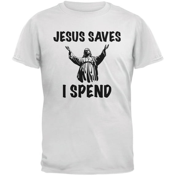 Jesus Saves, I Spend White Adult T-Shirt - Medium
