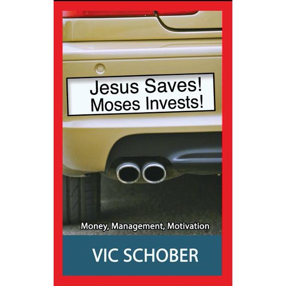 Jesus Saves! Moses Invests!: Money, Motivation, and Management (Paperback)