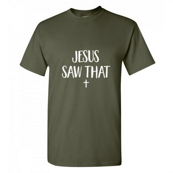 Jesus Saw That Funny Saying Hilarious Graphic Tees For Christmas Anniversary Birthday Gift Adult Humor Sarcastic Novelty Tshirt