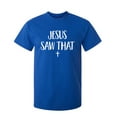 thumbnail image 1 of Jesus Saw That Sarcastic Humor Graphic Novelty Funny Tall T Shirt, 1 of 1