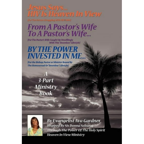 Jesus Says...HIV Is Heaven In View : A 3-Part Ministry Book (Hardcover)
