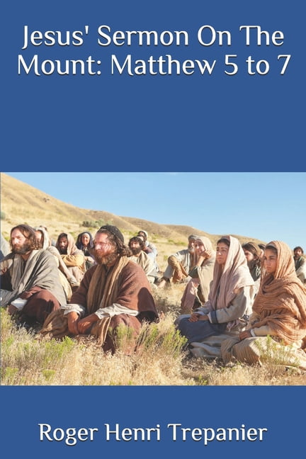 Jesus' Sermon On The Mount: Matthew 5 to 7 (Paperback) - Walmart.com