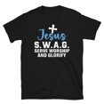 Glorift Jesus Swag Serve Worship And Glorify Faith Short Sleeve Christian ...