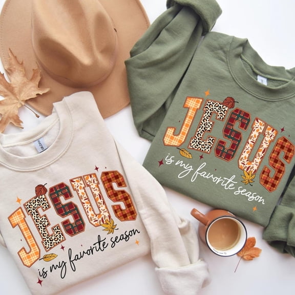 Jesus Sweatshirt, Jesus Is My Favorite Season Sweater, Fall Jesus Shirt, Fall Faith Christian Bible Thanksgiving Shirt