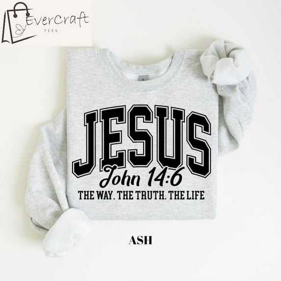 Jesus Sweatshirt, John 14 6 Shirt, The Way The Truth The Life Shirt, Jesus Christian Sweatshirt, Faith Over Fear Shirt, Jesus Mens Hoodie, Full size S-5XL
