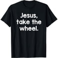 thumbnail image 1 of Jesus Take The Wheel Funny Christian Wholesome Cute Memes T-Shirt, 1 of 3