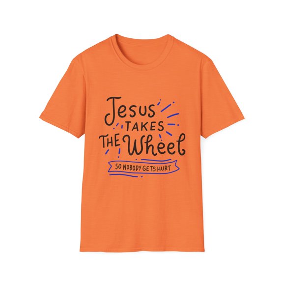 Jesus Takes the Wheel Religious Quote Men Women Unisex Softstyle T-Shirt