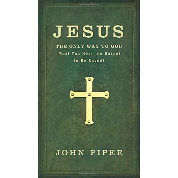 Pre-Owned Jesus: The Only Way to God: Must You Hear the Gospel to be Saved? (Paperback) 0801072638 9780801072635