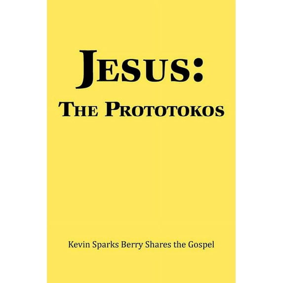 Jesus : The Prototokos - Kevin Sparks Berry Shares the Gospel