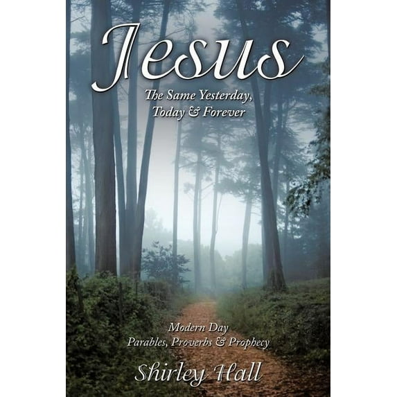 Jesus: The Same Yesterday, Today & Forever, (Paperback)