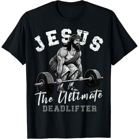 Jesus The Ultimate Deadlifter Funny Christian Workout Gym T-Shirt, Small, Black tee