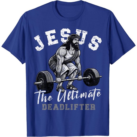 Jesus The Ultimate Deadlifter Funny Christian Workout Gym Unisex T-Shirt for Men Women Kids,Royal Blue Color,Size L
