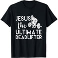 thumbnail image 1 of Jesus The Ultimate Deadlifter Shirt Weightlifting T-Shirt, 1 of 4