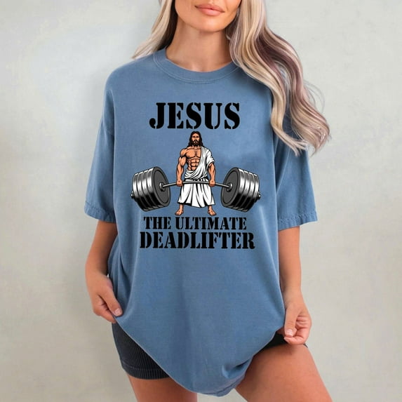Jesus The Ultimate Deadlifter T-Shirt – Funny Faith-Based Gym Shirt, Comfort Colors Workout Tee, Gift for Gym Buddy & Deadlifters