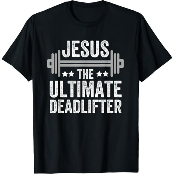 Jesus The Ultimate Deadlifter T Shirt Gym Fitness Athlete T-Shirt