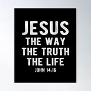 Jesus The Way The Truth The Life John 1416 Poster Wall Art, Modern Wall Decor For Living Room Bedroom, 24x36 UNFRAMED