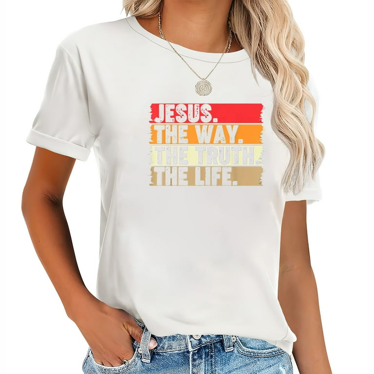 Jesus The Way The Life The Truth Trendy T Shirts Jesus The Way The Life The Truth Trendy T Shirts