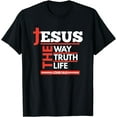 thumbnail image 1 of Jesus The Way Truth Life John 14:6 Christian Spiritual T-Shirt, 1 of 3
