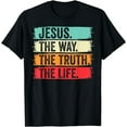 thumbnail image 1 of Jesus The Way Truth Verse Men Women Christian Worship T-Shirt, 1 of 4
